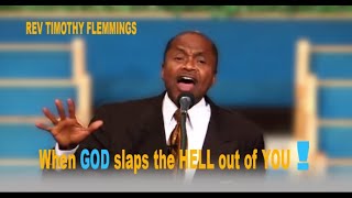 When God Slaps the Hell out of You - Full length sermon - Rev. Timothy Flemming Sr.