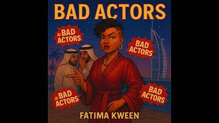FATIMA KWEEN -  BAD ACTORS
