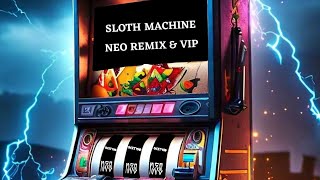 ONIXTONE - SLOTH MACHINE NEO REMIX & VIP [PREVIEW]