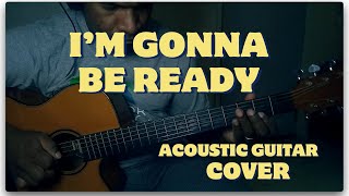 Bob Carlisle's "I'm Gonna Be Ready" Acoustic Guitar Cover by Ofasia Wayne