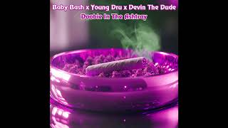 BABY BASH, YOUNG DRU & DEVIN THE DUDE - DOOBIE IN THE ASHTRAY
