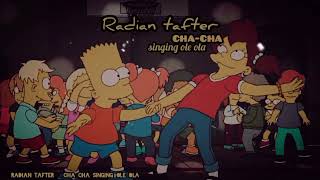 RADIAN TAFTER _ CHA -CHA SINGING OLE OLA