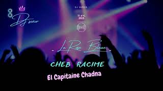 Cheb Racime 🔥🔥 Capitaine Chadna 🔥🔥 الكابيتان شدنا 🔥🔥Live La Rose Bleue 🔥🔥