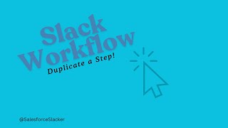 Duplicate Slack Workflow Steps!!