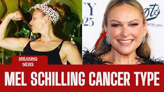 What Type Of Cancer Did Mel Schilling Have