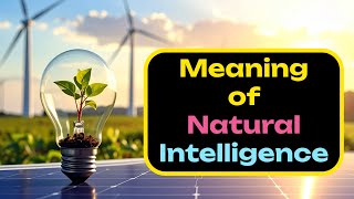 (Lecture-5), Meaning of Natural Intelligence