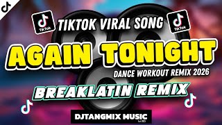DJ AGAIN TONIGHT REMIX TIKTOK BREAKLATIN ZUMBA DANCE WORKOUT REMIX 2026 | NEW DANCE MUSIC 2026