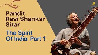 The Spirit Of India Part-1 | Sitar by Pandit Ravi Shankar
