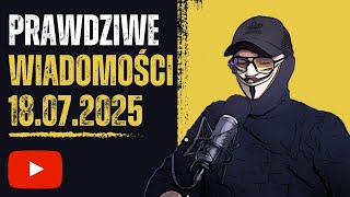 PRAWDZIWE WIADOMOŚCI 18.07.2025