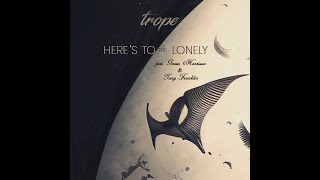 Trope - Here's to the Lonely (feat. Gavin Harrison and Tony Franklin) (Audio)