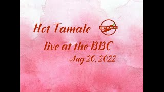 Hot Tamale at BBC  Aug. 20, 2022