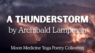 A Thunderstorm by Archibald Lampman 🌩 Nature's Wild and Powerful Magic | Yoga Poetry Collection