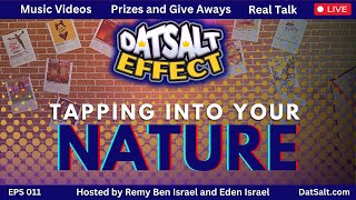 TAPPING INTO YOUR NATURE | DatSalt Effect | Ep 011