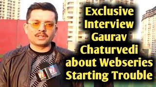Exclusive Interview Gaurav Chaturvedi about Webseries Starting Trouble | Thep7news