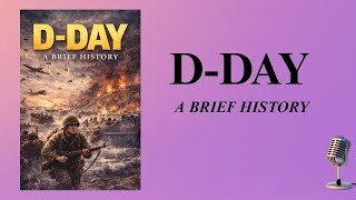 D‑Day: A Brief History 🔥