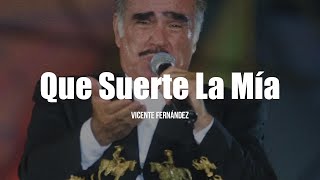 Vicente Fernández - Que Suerte La Mía (Letra)