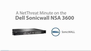 Dell SonicWALL NSA 3600 - Quick Review - NetThreat Minute