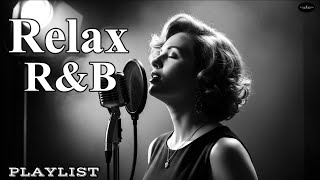 【R&B Soul】Chill Vibes Playlist – Smooth Vocals, Mellow Grooves | Relax • Study • Focus