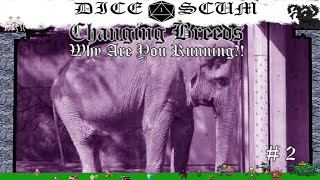 Dice Scum Episode 34: Why Are You Running?! (Changing Breeds)
