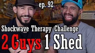 Shockwave Therapy Simulations | ep. 92 | 2 Guys 1 Shed #comedypodcast  #funny #challenge #comedy