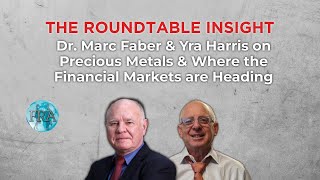 The Roundtable Insight – Dr. Marc Faber & Yra Harris