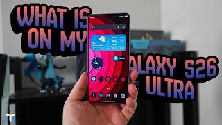 What Is On My Phone 2026: Galaxy S26 Ultra!