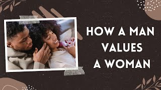 How a man values a woman