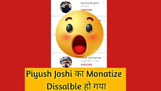 @Piyush Joshi Gaming का Channel Monatize नही होगा 😂
