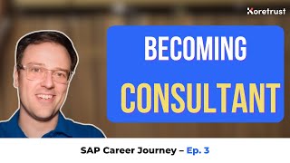 SAP Career Journey Ep. 3: Making the Jump to Consultant