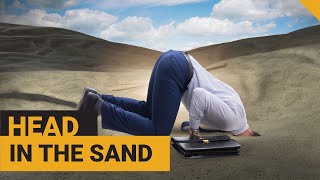 Head in the Sand - Get it Done!