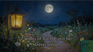 2 Hours of Calm Piano for Deep Sleep