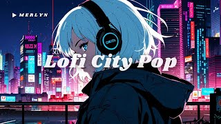 Playlist | City Cyber Night | lofi city pop chill beats