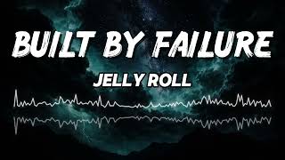 Jelly Roll - Built By Failure | Inspirational Song About Growth & Redemption