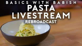 Pasta | Basics with Babish Live