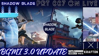 BGMI 3.0 UPDATE LIVE 🥵 [SHADOW BLADE] PRT007 IS HERE
