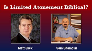 Is Limited Atonement Biblical? | Sam Shamoun | Matt Slick