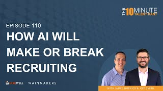 How AI Will Make Or Break Recruiting - The 10 Minute Talent Rant [Ep 110]