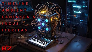 Timeline-Ambient with Magerit Laniakea & Noise Engineering Incus Iteritas