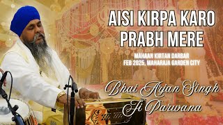 Aisi Kirpa Karo Prabh Mere | Bhai Arjan Singh Ji Parwana | Mahaan Kirtan Darbar MGC | 28Jan25m