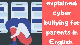 Explained: cyberbullying for parents in English