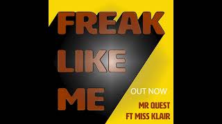 Mr Quest Freak Like Me Out Now