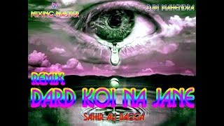 Remix Dard Koi Na Jane Sahir Ali Bagga Dj Mixing Master DjM Mahendra