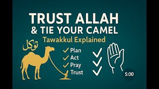 Tawakkul Explained: Trust Allah & Tie Your Camel | Ustadh Muhammad Huzaifah