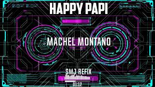 Happy Papi - Machel Montano SMJ Refix