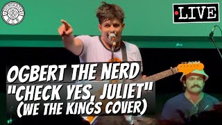 Ogbert the Nerd "Check Yes, Juliet" We The Kings Cover LIVE