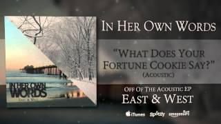What Does Your Fortune Cookie Say? (acoustic) - In Her Own Words