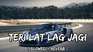 Teri Lat Lag Jagi [ Slowed + Reverb ] Lofi Mix | #remix #slowedandreverb #song #bass 