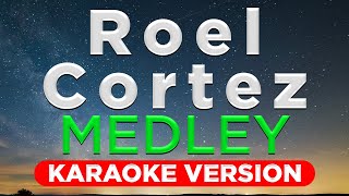 ROEL CORTEZ MEDLEY (HQ KARAOKE VERSION with lyrics)