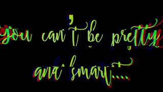 You can’t be pretty and smart 🤪
