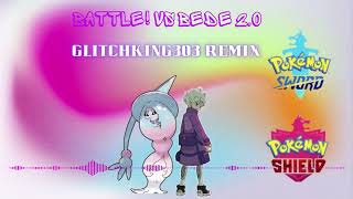 Pokemon Sword and Shield- Battle! Vs. Bede (GLITCHKING303 Remix) 2.0